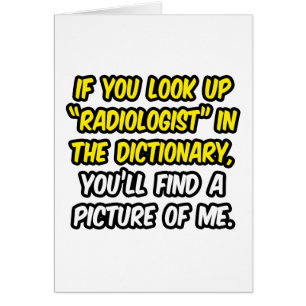 Radiologist In Dictionary...My Picture