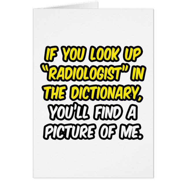 Radiologist In Dictionary...My Picture (Front)