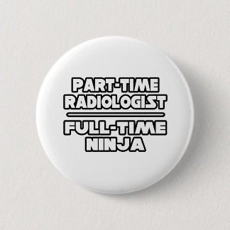 Radiologist / Ninja 6 Cm Round Badge
