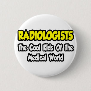 Radiologists...Cool Kids of Medical World 6 Cm Round Badge