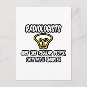 Radiologists...Regular People, Only Smarter Postcard