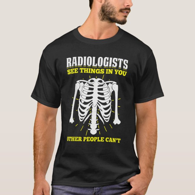 Radiology For Radiologist X ray Technician Radiolo T-Shirt (Front)