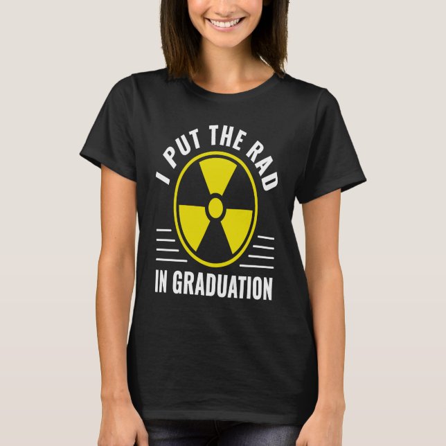 Radiology Graduation Rad Tech Radiology Nurse Grad T-Shirt (Front)