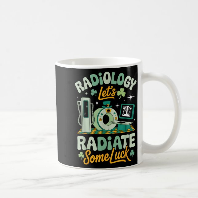 Radiology Lets Radiate Some Luck Funny St Patricks Coffee Mug (Right)