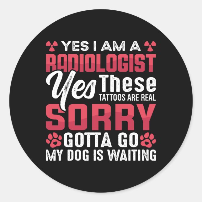 Radiology Rad Tech Yes I Am A Radiologist Xray Classic Round Sticker (Front)