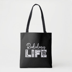 Radiology Radiology Life Radiologist Technician Tote Bag