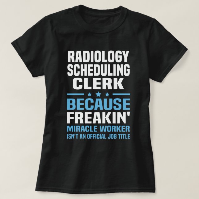 Radiology Scheduling Clerk T-Shirt (Design Front)