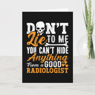 Radiology Tech Don't Lie To Me Technologist Xray Card