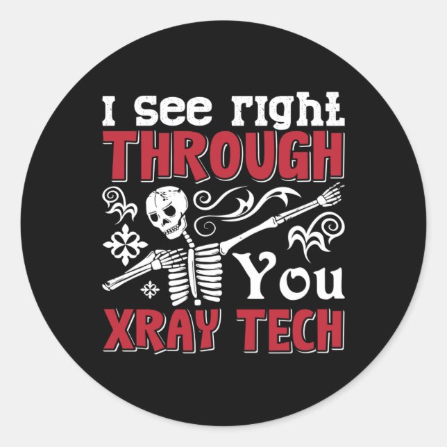 Radiology Tech I See Right Through You Xray Tech Classic Round Sticker (Front)