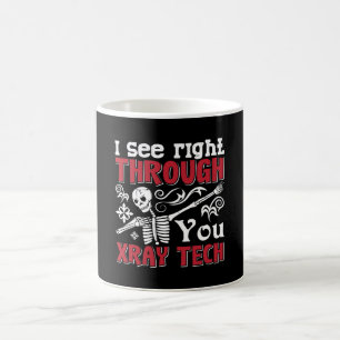 Radiology Tech I See Right Through You Xray Tech Coffee Mug