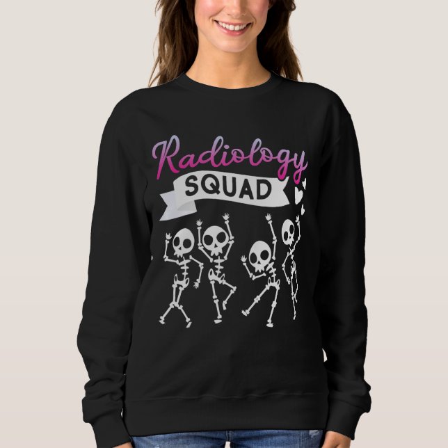 Radiology Tech Squad X Ray Tech Radiography Sweatshirt (Front)