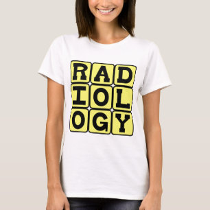 Radiology, The Study of Medical Imaging T-Shirt