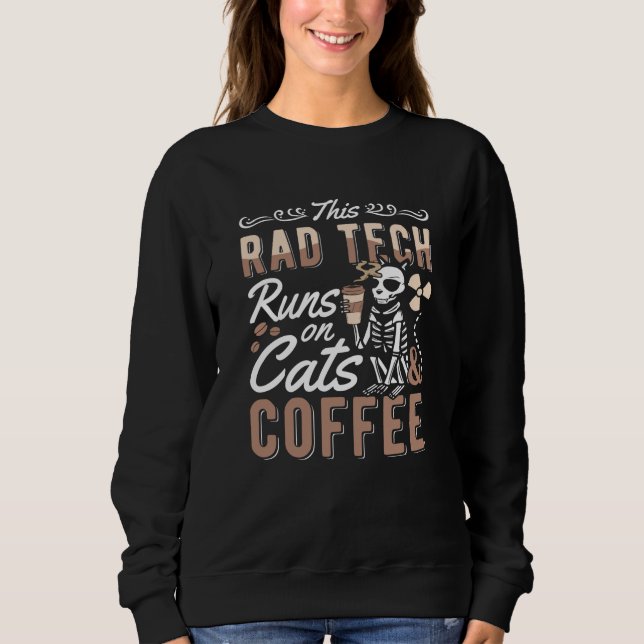 Radiology This Rad Tech Runs Cats And Coffee Xray Sweatshirt (Front)