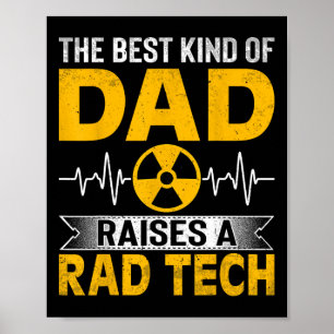 Radiology Xray Tech's Dad The Best Kind Dad Raises Poster