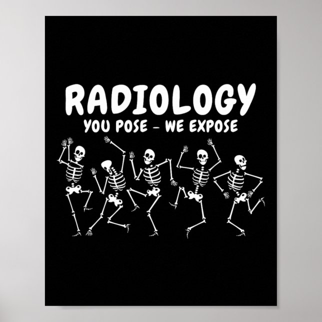 Radiology You Pose We Expose Dancing Skeleton R-ra Poster (Front)