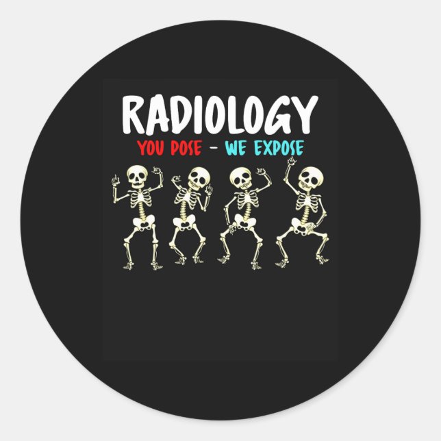 Radiology You Pose We Expose Dancing Skeleton X-ra Classic Round Sticker (Front)
