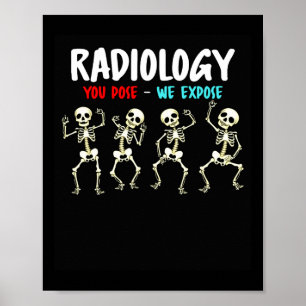 Radiology You Pose We Expose Dancing Skeleton X-ra Poster