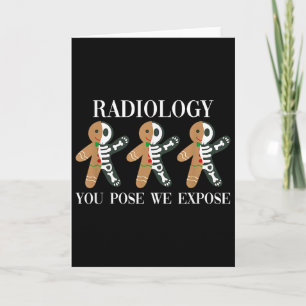Radiology You Pose We Expose Gingerbread Skeleton Card