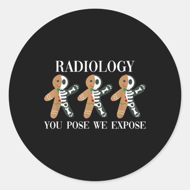 Radiology You Pose We Expose Gingerbread Skeleton  Classic Round Sticker (Front)