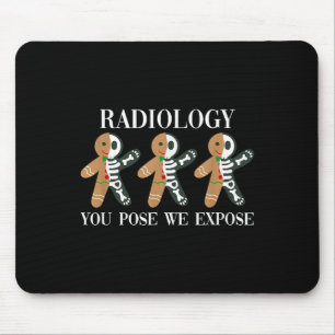 Radiology You Pose We Expose Gingerbread Skeleton Mouse Pad