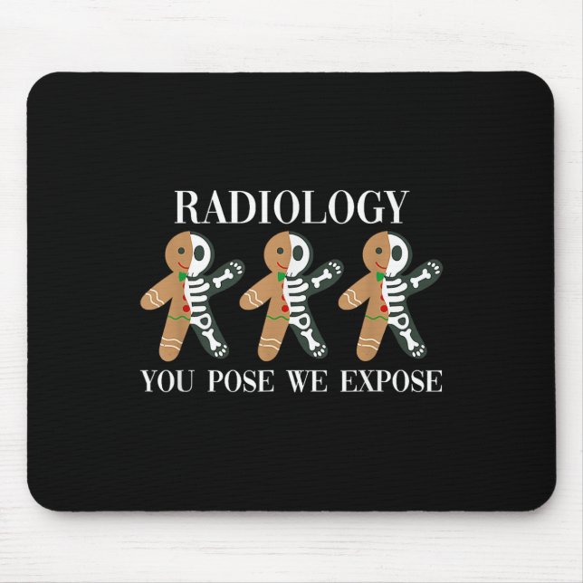 Radiology You Pose We Expose Gingerbread Skeleton  Mouse Pad (Front)