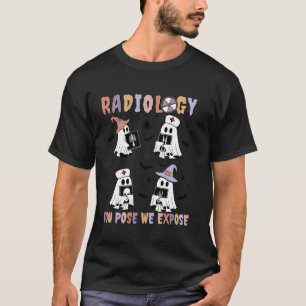 Radiology You Pose We Expose Halloween Ghost Rad T T-Shirt