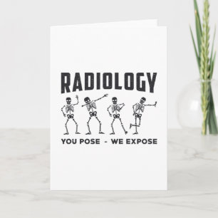 Radiology You Pose We Expose Technologist X-Ray Card