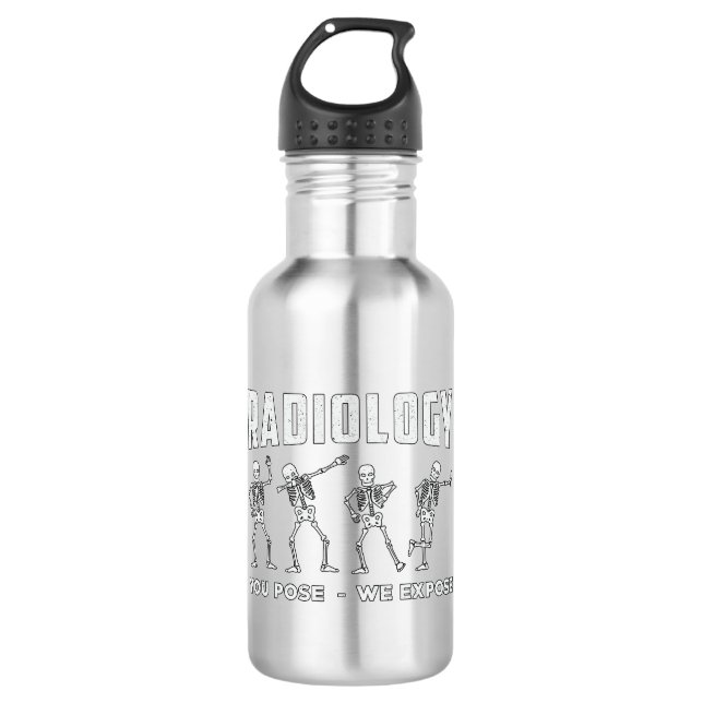 Radiology You Pose We Expose Technologist Xray 710 Ml Water Bottle (Front)
