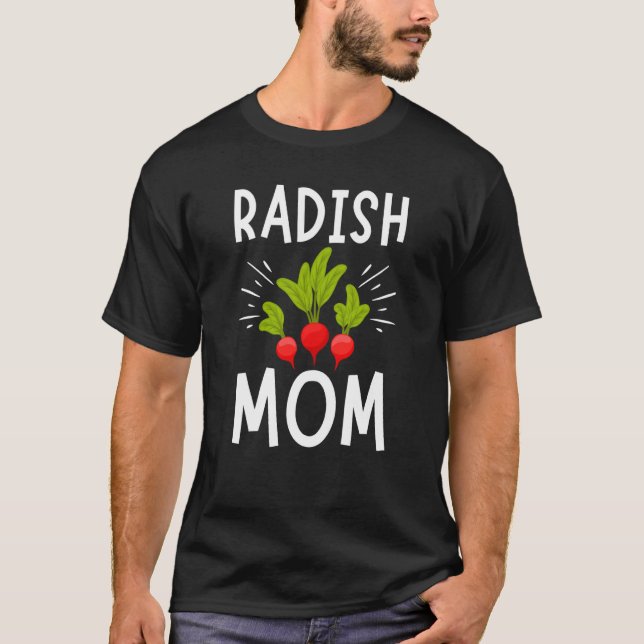 Radish Mom Vegetable Mothers' Day Gardener  1 T-Shirt (Front)