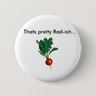Radish, Thats pretty Rad-ish... 6 Cm Round Badge