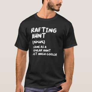 Rafting Aunt Definition Sports T-Shirt