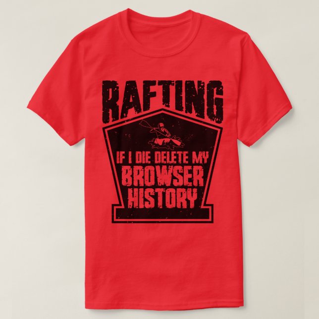 Rafting Delete Browser History White Water Rafting T-Shirt (Design Front)