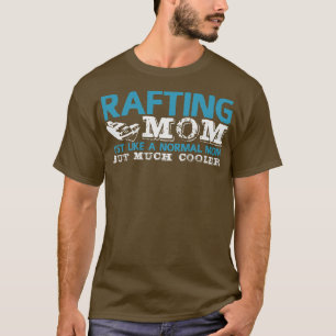 Rafting Mum Joke Rafter Raft Mummy Canoe  T-Shirt