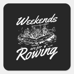 Rafting Weekends Are For Rowing Paddling Paddle Ho Square Sticker