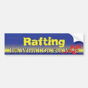 Rafting - What I Do For FUN Bumper Sticker