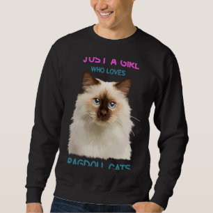 Ragdoll Cat A girl who loves Ragdoll Sweatshirt