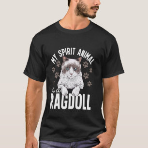 Ragdoll Cat My Spirit Animal Is A Ragdoll Cat Owne T-Shirt