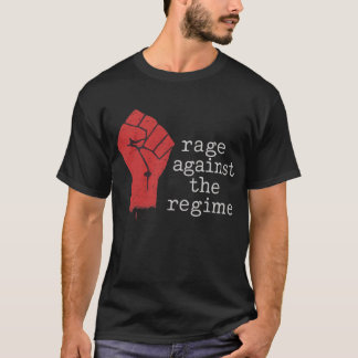Rage Against The Regime Protest T-Shirt