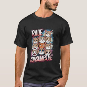 Rage Consumes Me Cat Faces Humour Fun T-Shirt