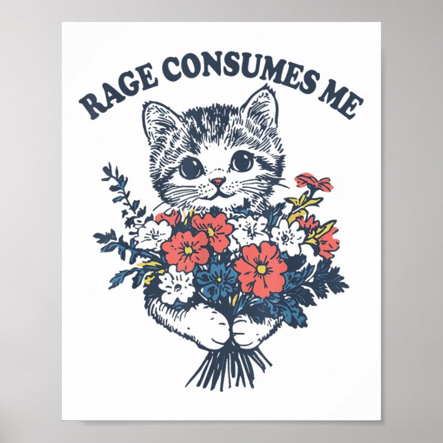 Rage Consumes Me Cat Flower Cute Kitty Cat Meme  Poster (Front)