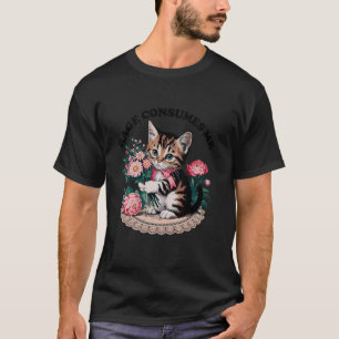 Rage Consumes Me Cat Flower Cute Kitty Cat Meme T-Shirt