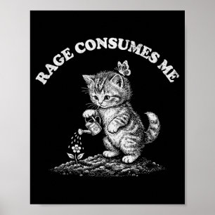 Rage Consumes Me Cat Flower Cute Kitty Funny Meme Poster