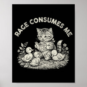 Rage Consumes Me Cat Flower Cute Kitty Funny Meme Poster