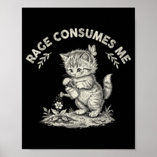 Rage Consumes Me Cat Flower Cute Kitty Funny Meme Poster