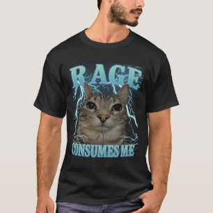 Rage Consumes Me Cat Silly Funny Cat Meme Men Wome T-Shirt