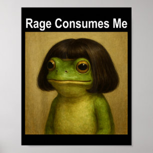 Rage Consumes Me Frog Funny Frog Bob Haircut Meme Poster