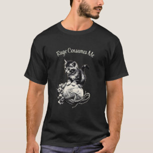 Rage Consumes Me Funny Cute Kitten With Flowers An T-Shirt