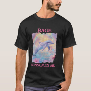 Rage Consumes Me Funny Dolphin Meme For Men Women T-Shirt
