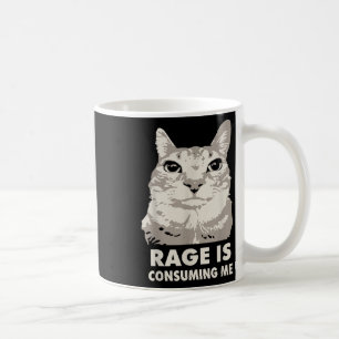 Rage Is Consuming Me Angry Cat Meme Sarcasm Funny  Coffee Mug