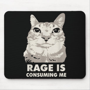 Rage Is Consuming Me Angry Cat Meme Sarcasm Funny Mouse Pad